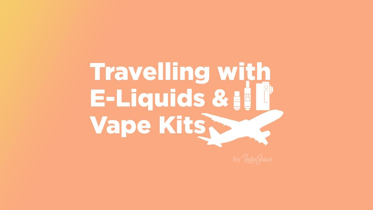 Travelling With E-Liquids & Vape Kits