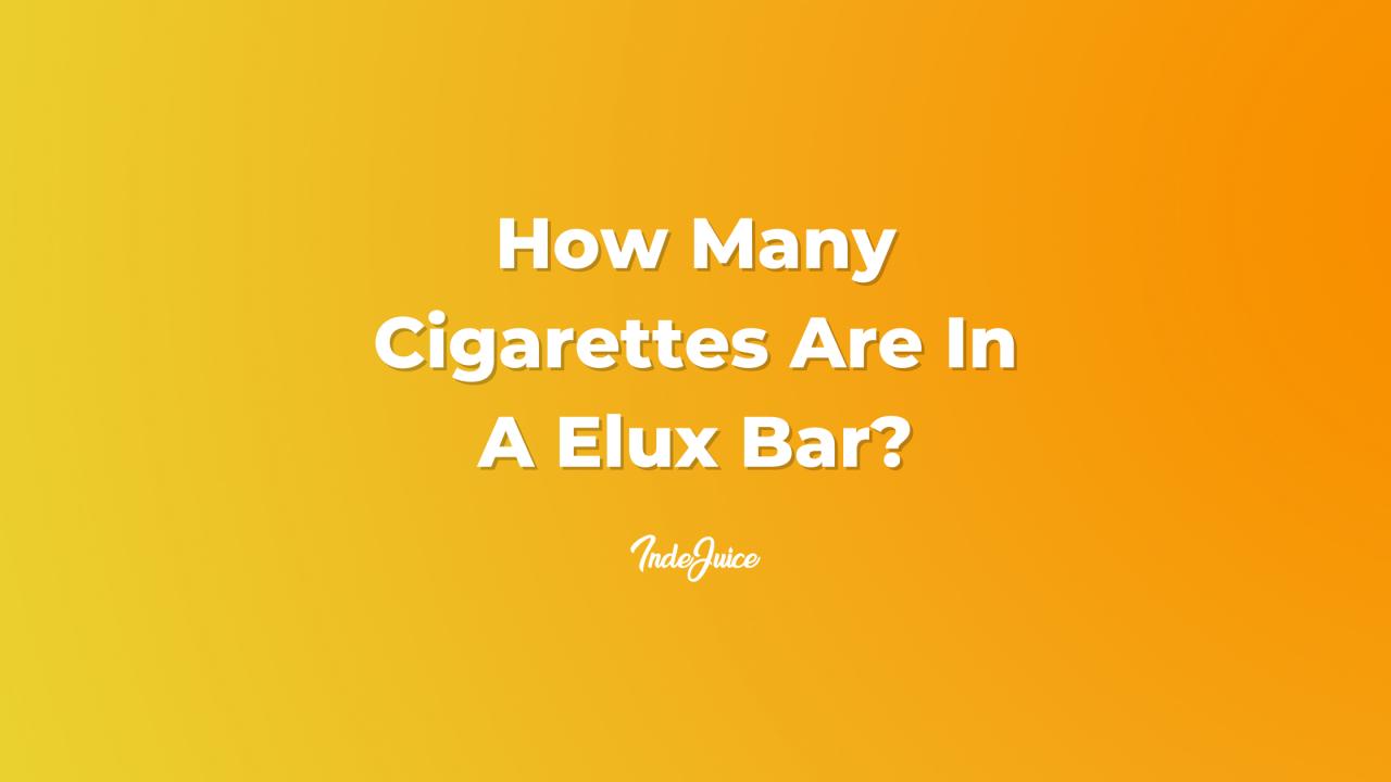 How Many Cigarettes Are In A Elux Bar?