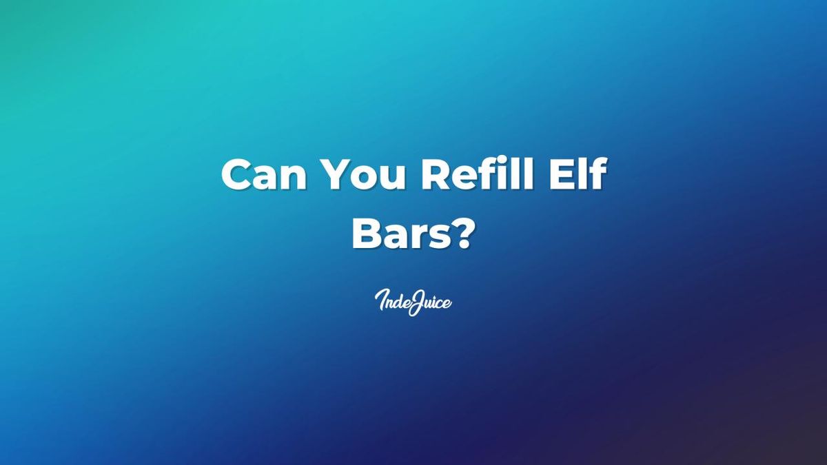 Can You Refill Elf Bars? Vape Guides IndeJuice