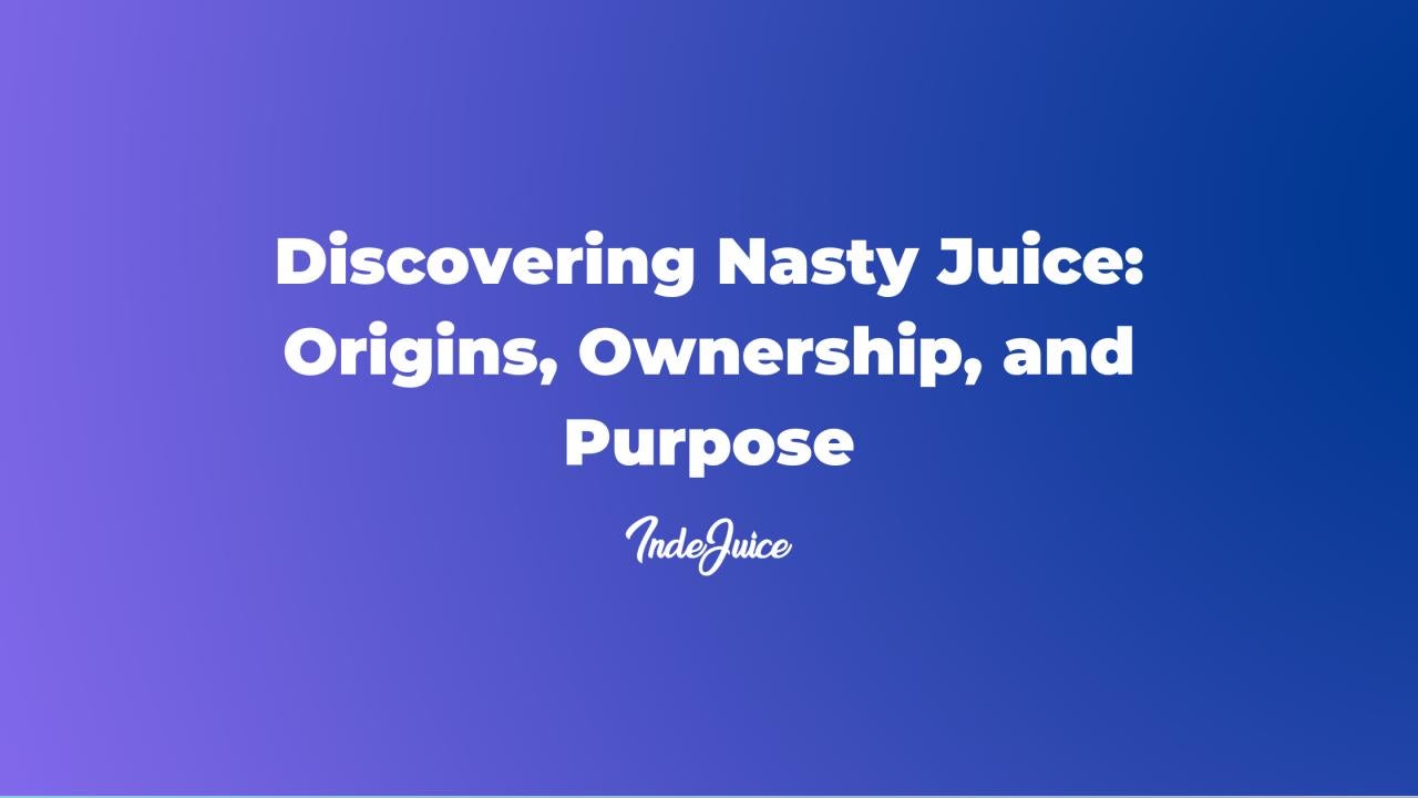 Discovering Nasty Juice: Origins, Ownership, and Purpose