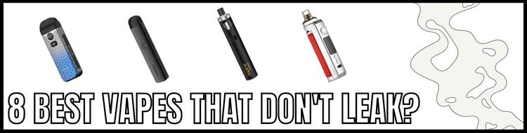 8 Best Vapes That Don't Leak artwork