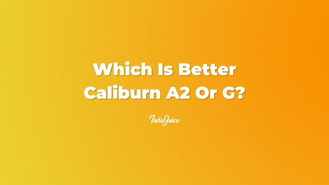 Which Is Better Caliburn A2 Or G?