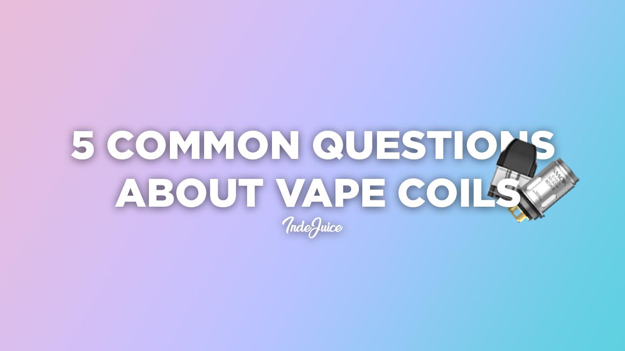 5 Common Questions About Vape Coils