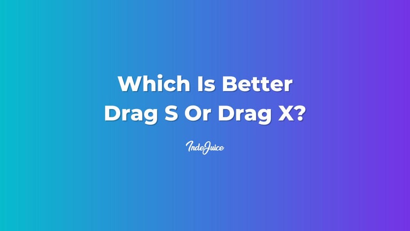 Which Is Better Drag S or Drag X?