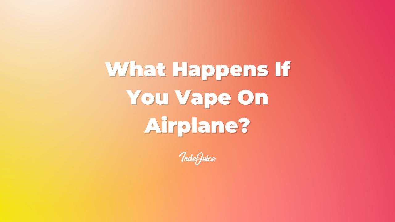 What Happens If You Vape On Airplane?