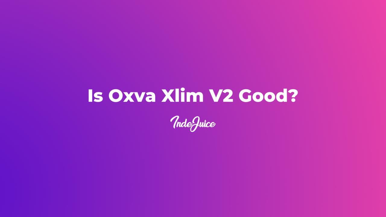 Is OXVA XLIM V2 Good?