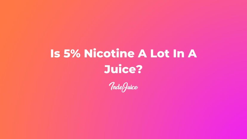 Is 5% Nicotine A Lot In A Juice?