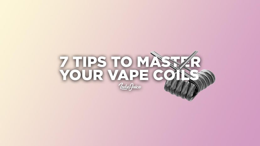 7 Tips To Master Your Vape Coils