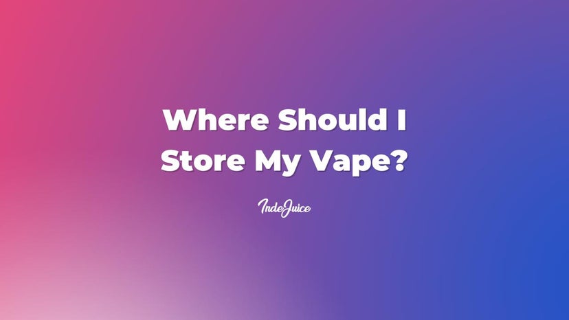 Where Should I Store My Vape?