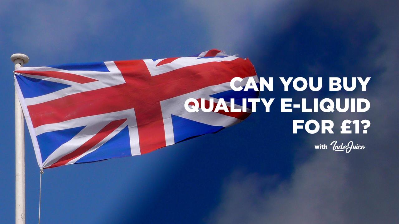 Can You Really Buy Good Quality E-liquid For £1