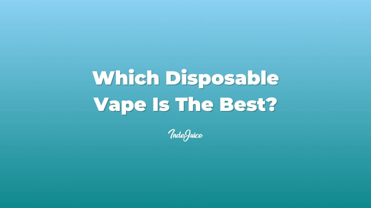 Which Disposable Vape Is The Best?
