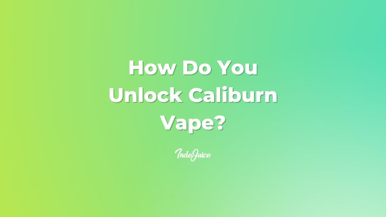 How Do You Unlock Caliburn Vape?