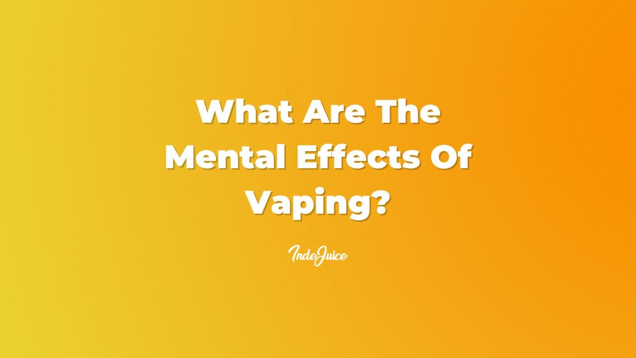 What Are The Mental Effects Of Vaping?