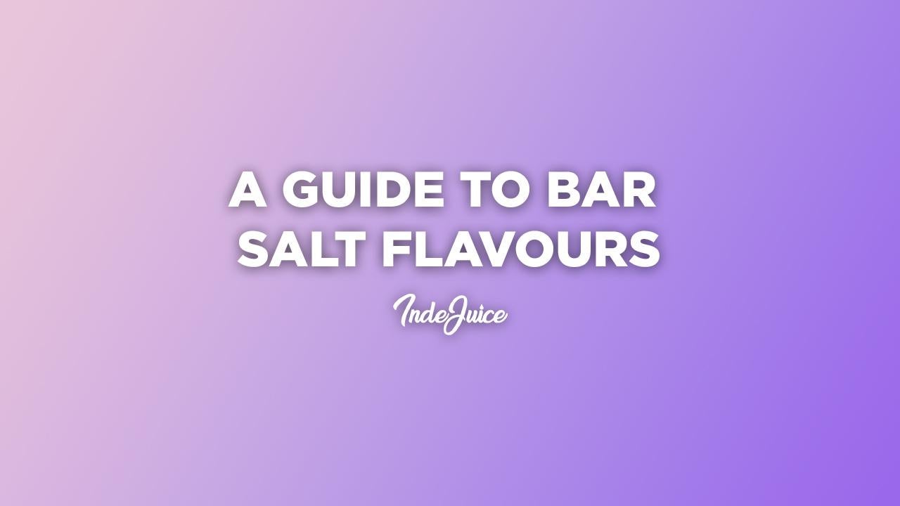 A Guide to Bar Salt Flavours: Finding Your Perfect Taste