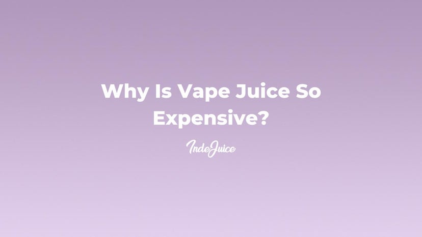 Why Is Vape Juice So Expensive?