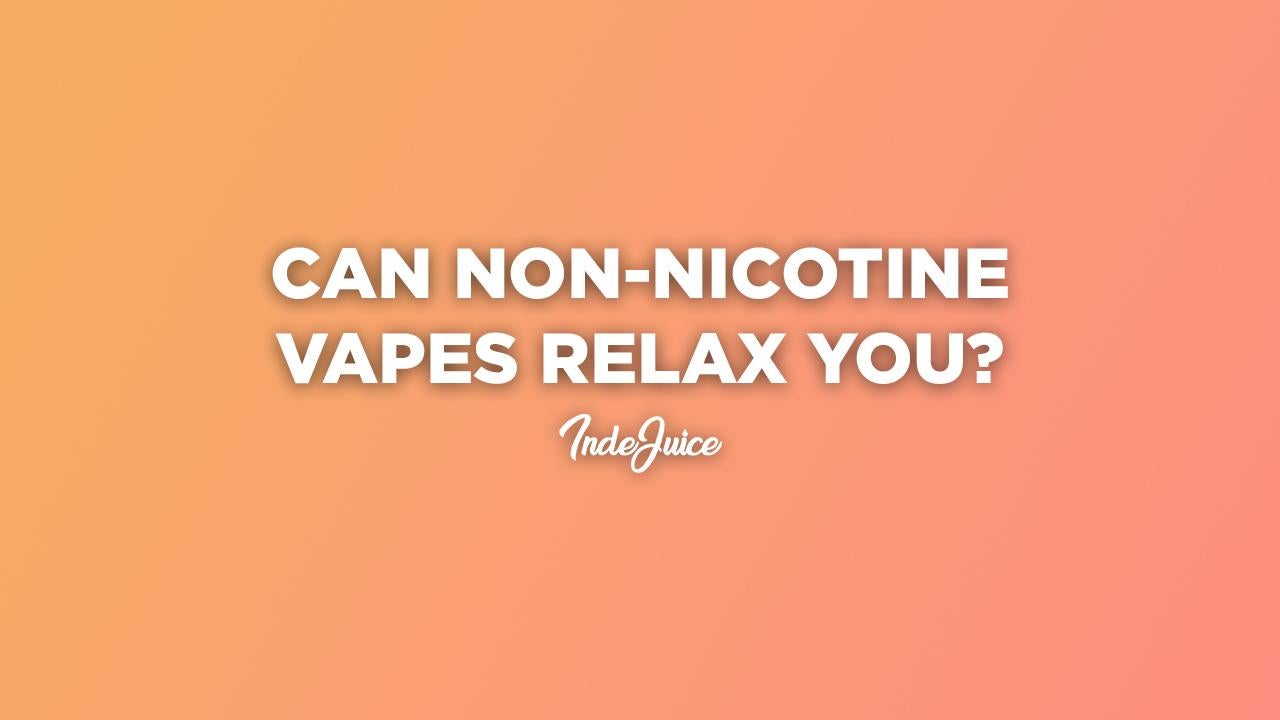 Can Non-Nicotine Vapes Relax You?