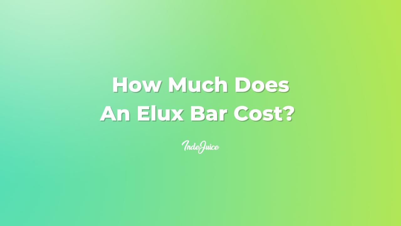 How Much Does An Elux Bar Cost?