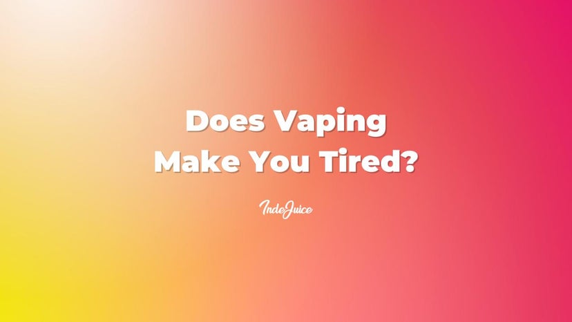 Does Vaping Make You Tired?