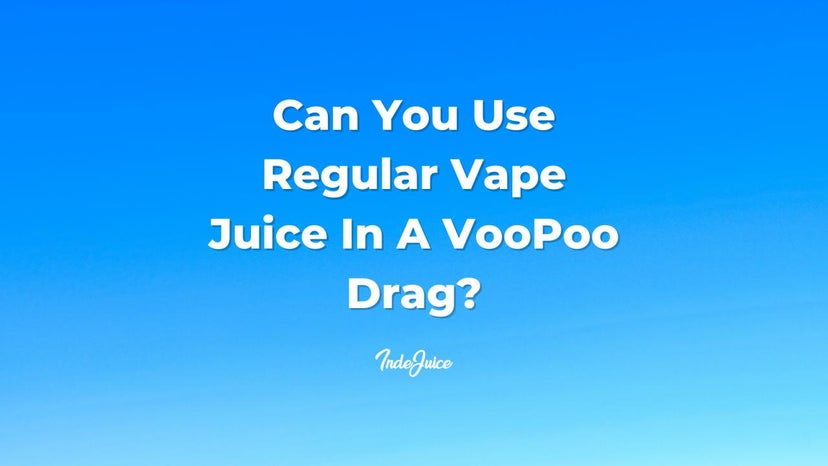 Can You Use Regular Vape Juice In A VooPoo Drag?