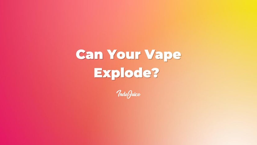Can Your Vape Explode?