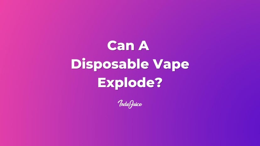 Can A Disposable Vape Explode?