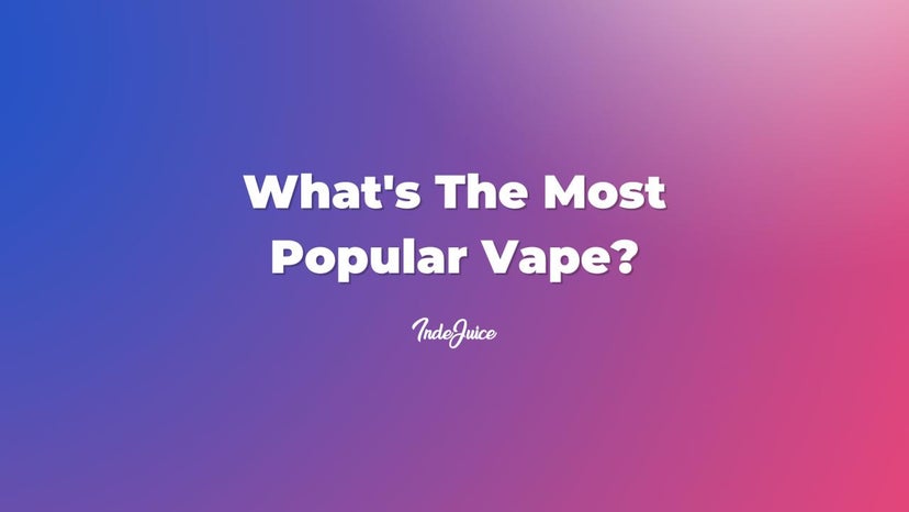 What's The Most Popular Vape?