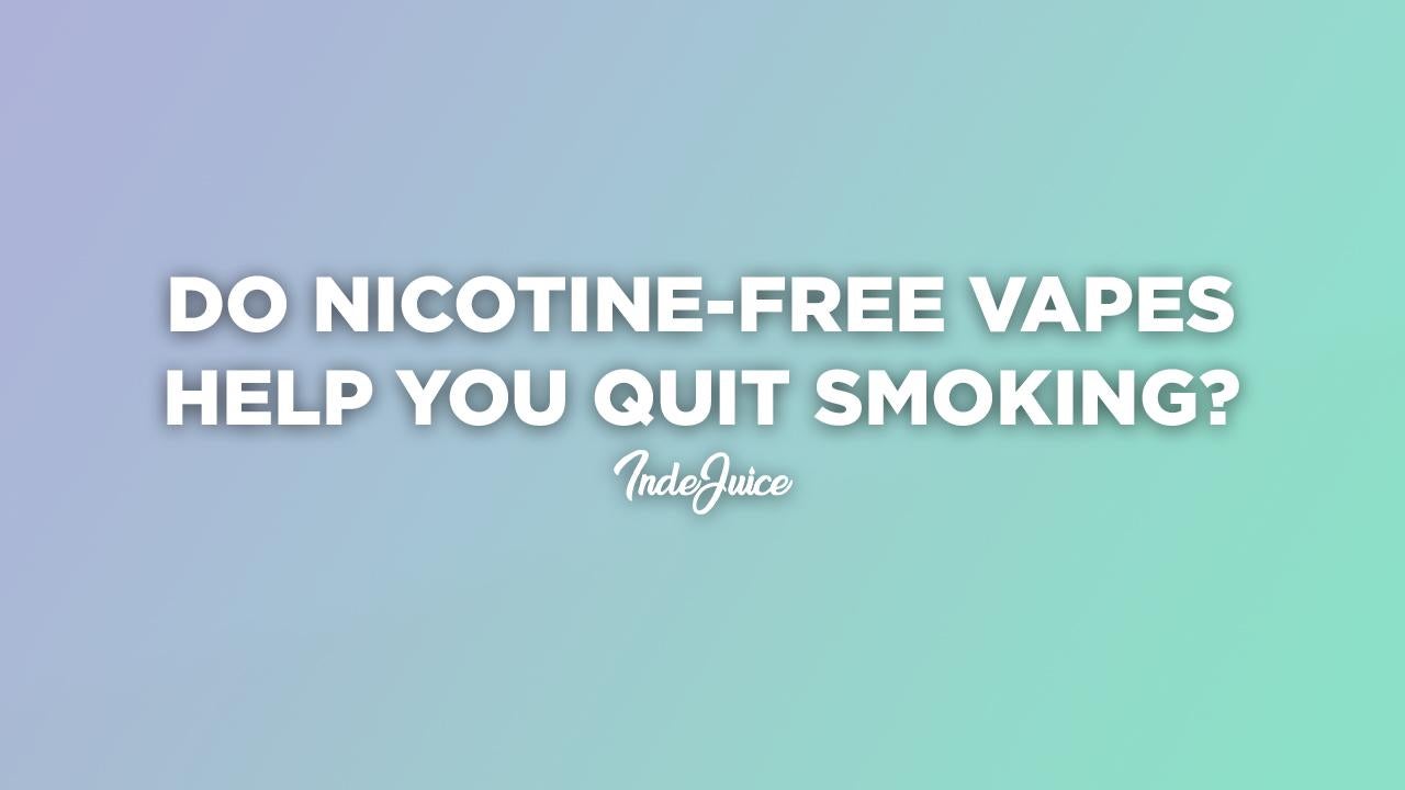 Do Nicotine-Free Vapes Help You Quit Smoking or Other Tobacco Products?