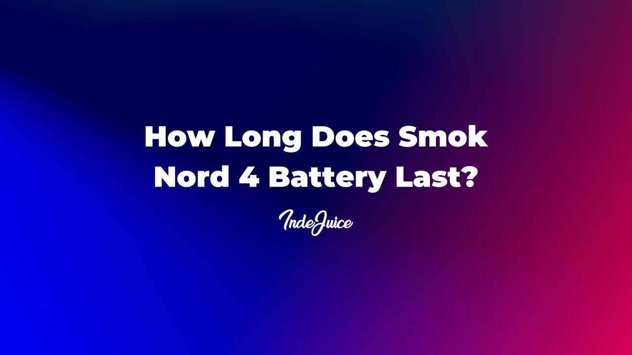 How Long Does Smok Nord 4 Battery Last?