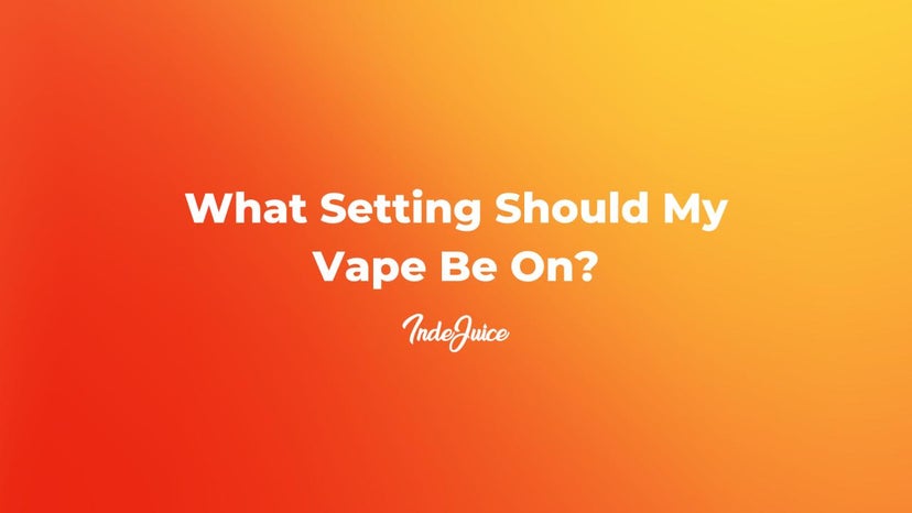 What Setting Should My Vape Be On?