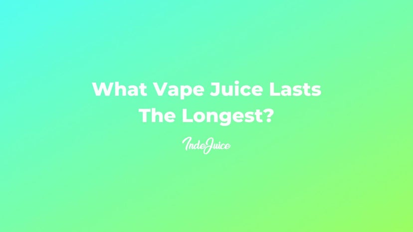 What Vape Juice Lasts The Longest?