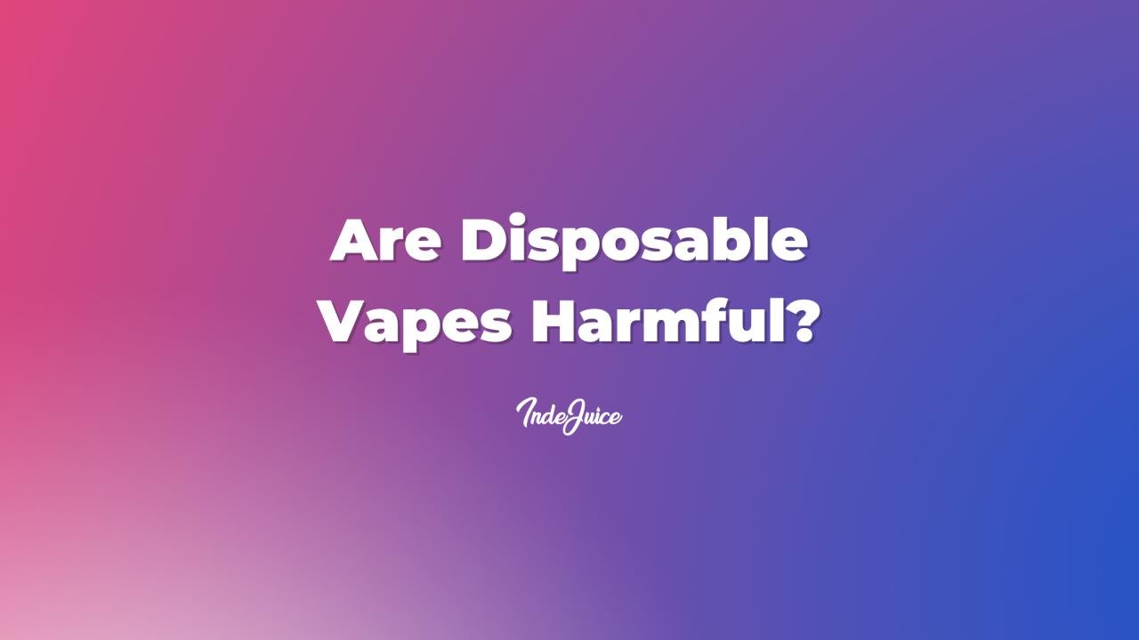Are Disposable Vapes Harmful?