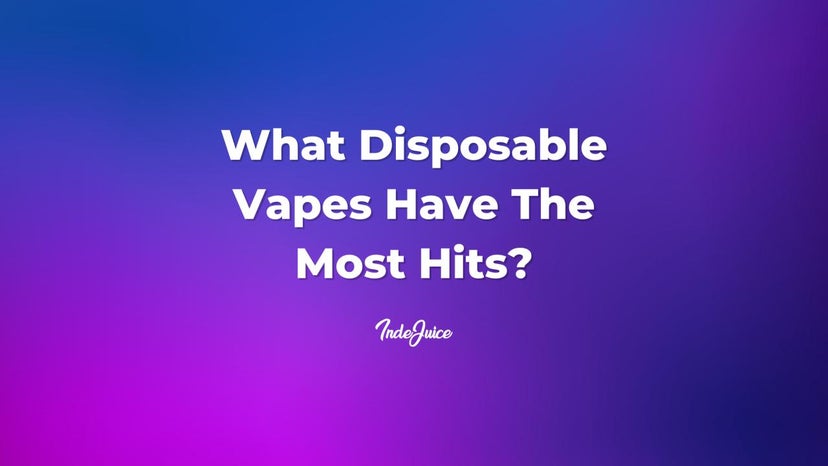 What Disposable Vapes Have The Most Hits?