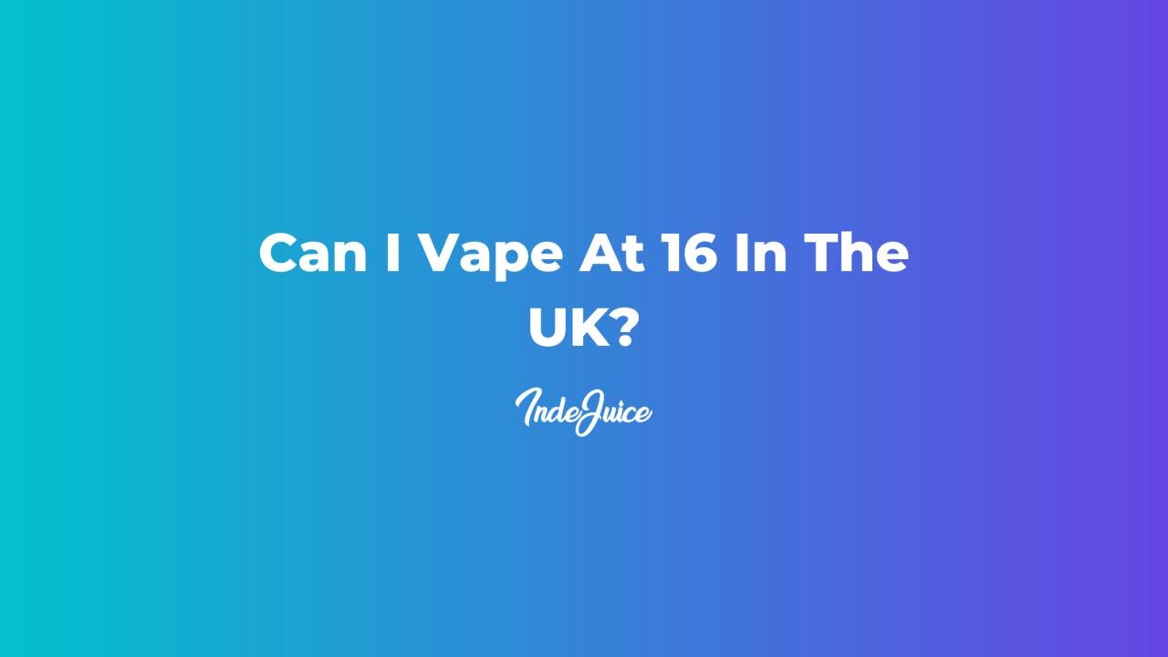 Can I Vape At 16 In The UK?