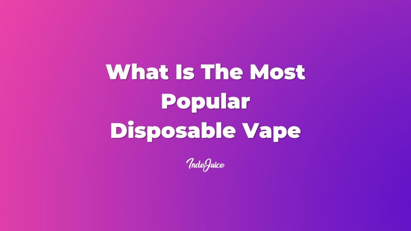 What Is The Most Popular Disposable Vape