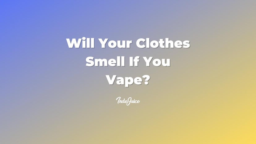 Will Your Clothes Smell If You Vape?