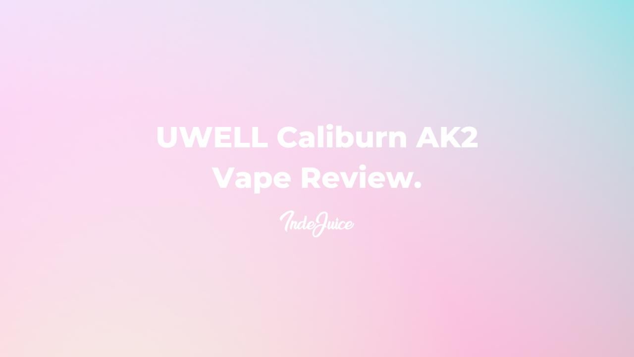 UWELL Caliburn AK2 Vape Review: Better Than KOKO?