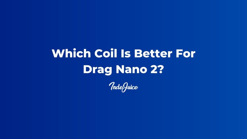 Which Coil Is Better For Drag Nano 2?