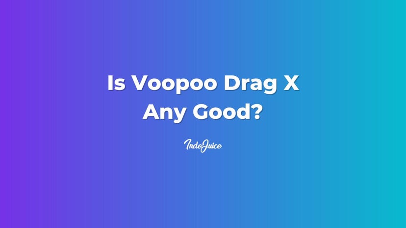 Is VooPoo Drag X Any Good?
