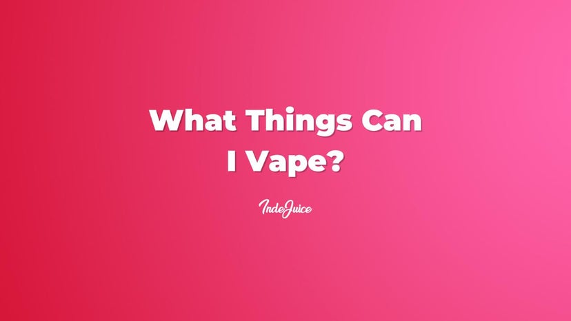 What Things Can I Vape?
