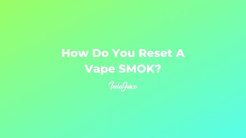 How Do You Reset A Vape SMOK?