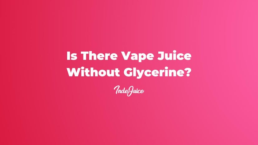 Is There Vape Juice Without Glycerine?