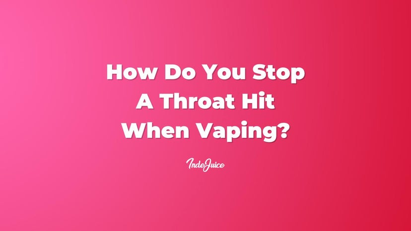 How Do You Stop A Throat Hit When Vaping?