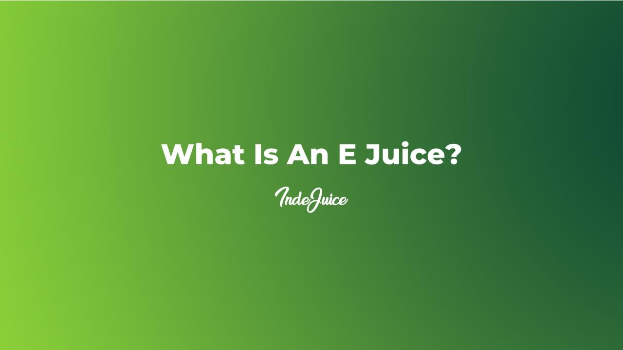 What Is An E Juice?
