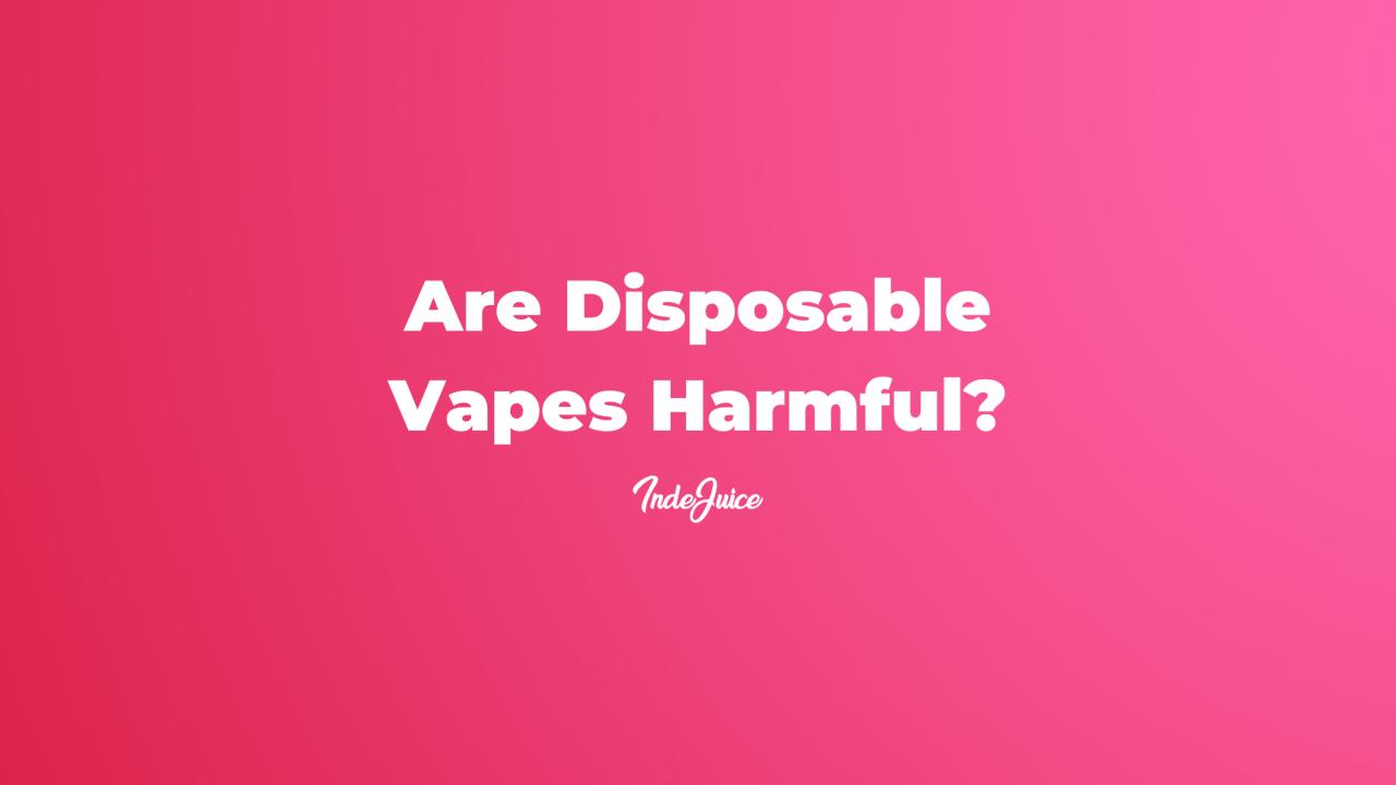 Are Disposable Vapes Harmful?