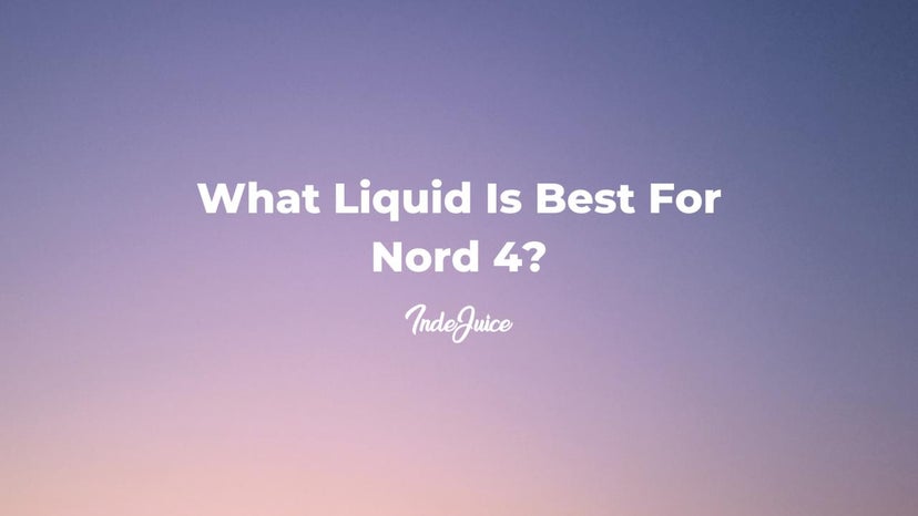What Liquid Is Best For Nord 4?