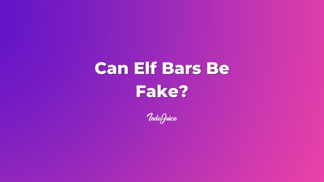 Can Elf Bars Be Fake?