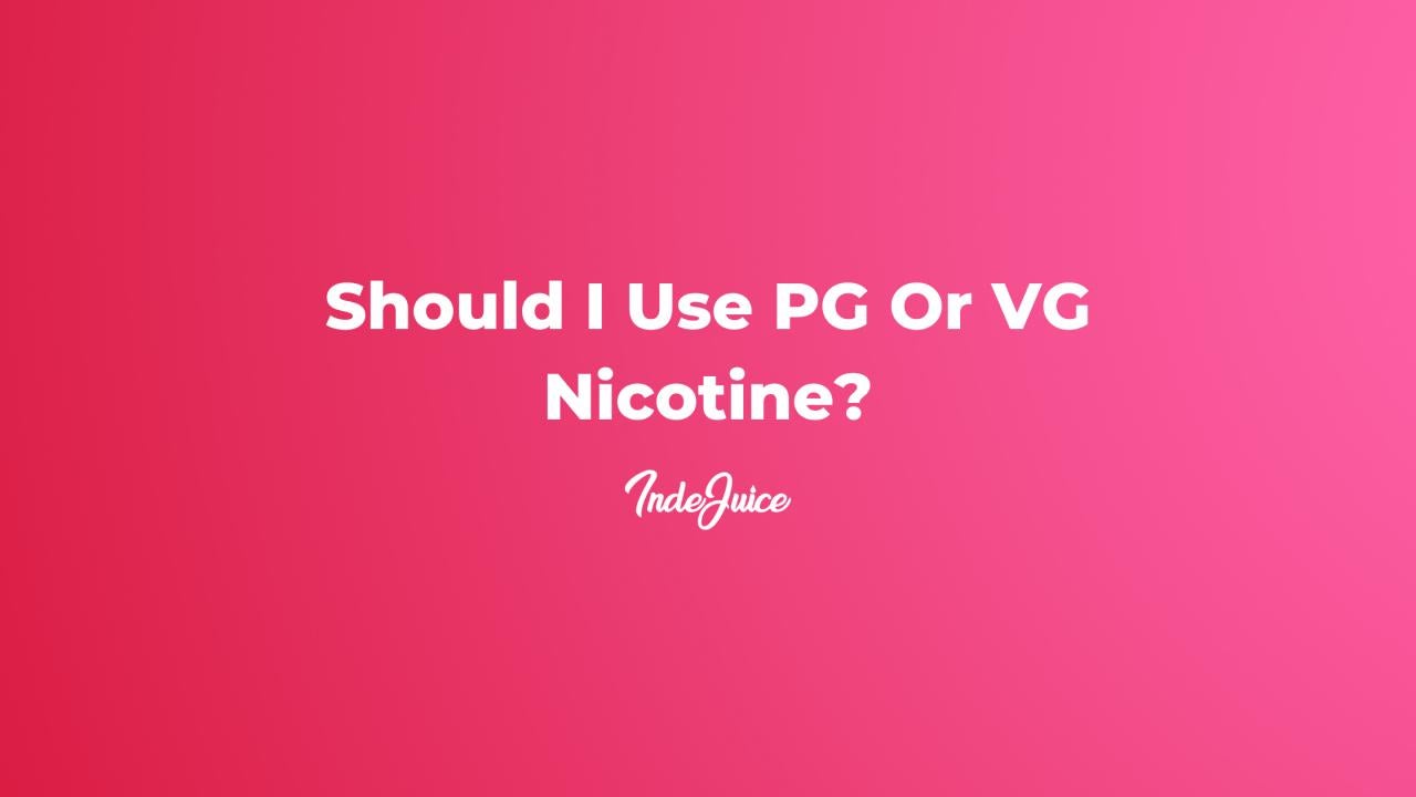Should I Use PG Or VG Nicotine?