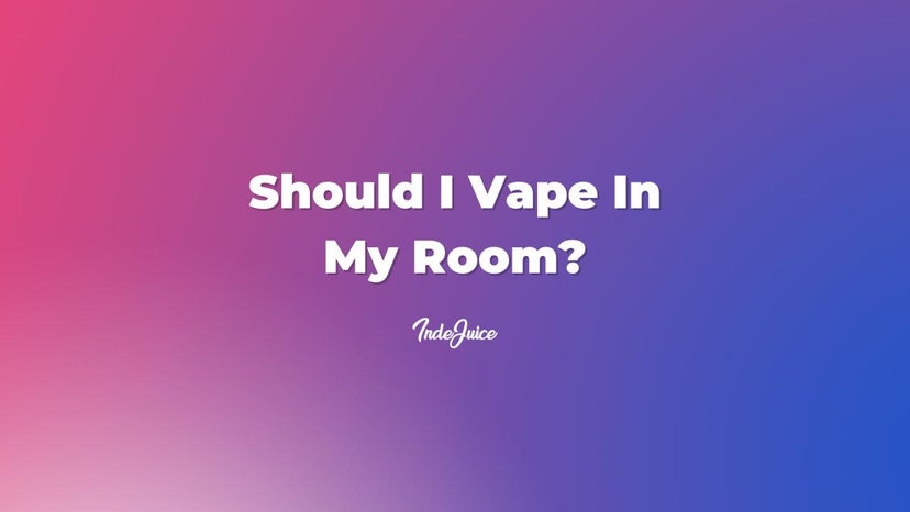 Should I Vape In My Room?