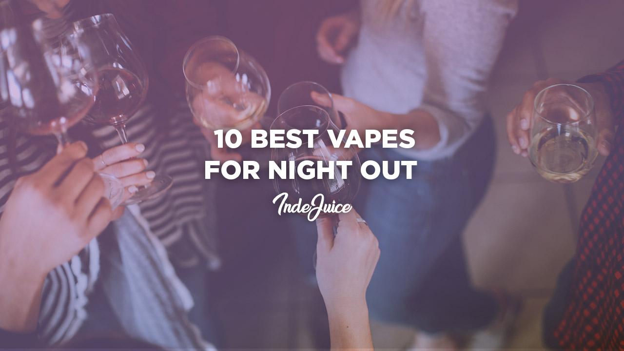 10 Best Vapes for Night Out in 2024
