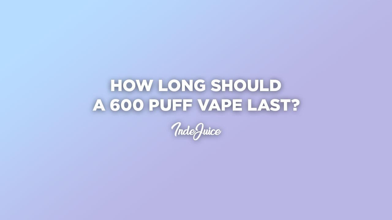 How Long Should A 600 Puff Vape Last?